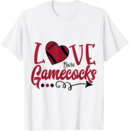 Love Those Gamecocks Football Spirit T-Shirt - T-Shirt | White