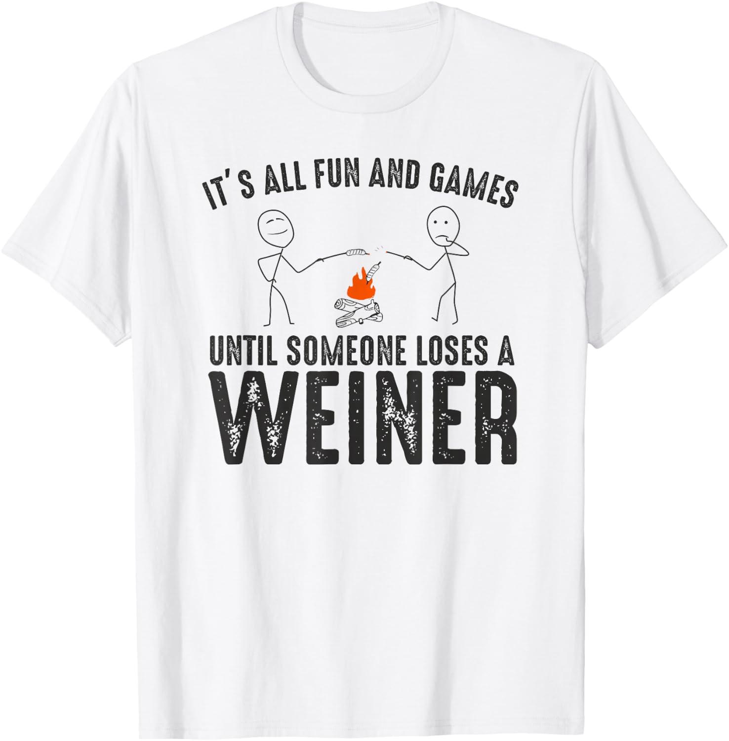 It's All Fun and Games Until Loses Wiener Sarcastic Camping T-Shirt - T-Shirt | White