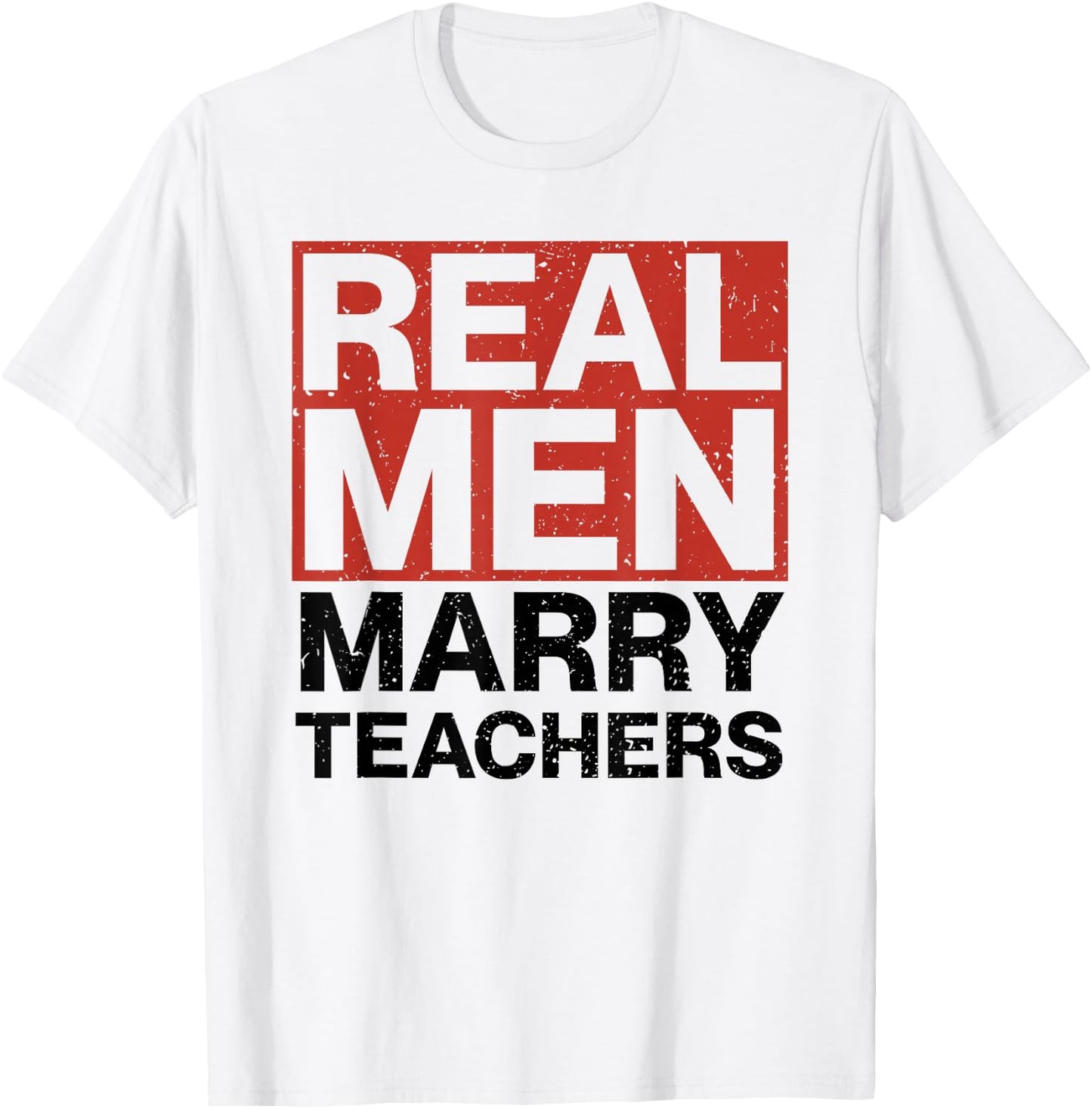 Real Men Marry Teachers Design - Funny Husband Design T-Shirt - T-Shirt | White