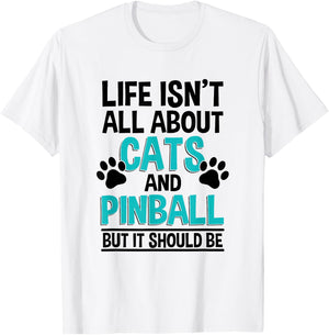 Life Isn't All About Cats And Pinball, Pinball Player T-Shirt - T-Shirt | White