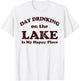 Day Drinking On The Lake Is My Happy Place T-Shirt - T-Shirt | White