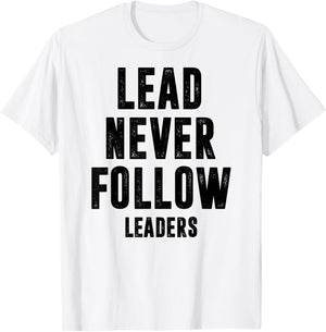 Lead Never Follow Leaders Leadership Mindset Motivational T-Shirt - T-Shirt | White
