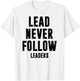 Lead Never Follow Leaders Leadership Mindset Motivational T-Shirt - T-Shirt | White