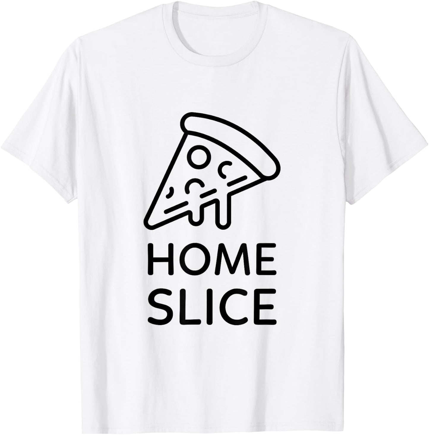 Home Slice Funny Pizza Lover Gift T-Shirt - T-Shirt | White