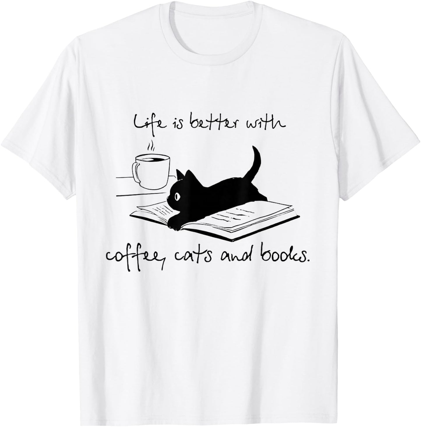 Life Is Better With Books Cats And Coffee T-Shirt - T-Shirt | White