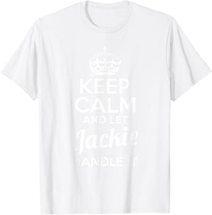Jackie Keep Calm and Let Jackie Handle It T-Shirt - T-Shirt | White
