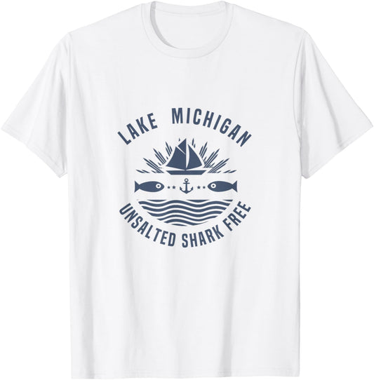 Lake Michigan Unsalted Shark Free shirt Great Lakes T-Shirt - T-Shirt | White