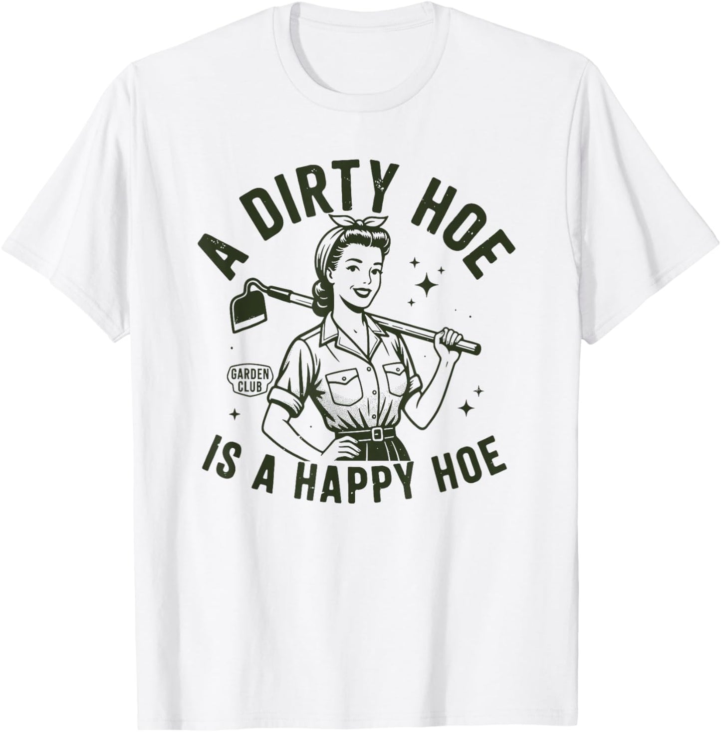 A Dirty Hoe is A Happy Hoe - Funny Women's Adult Humor Retro T-Shirt - T-Shirt | White
