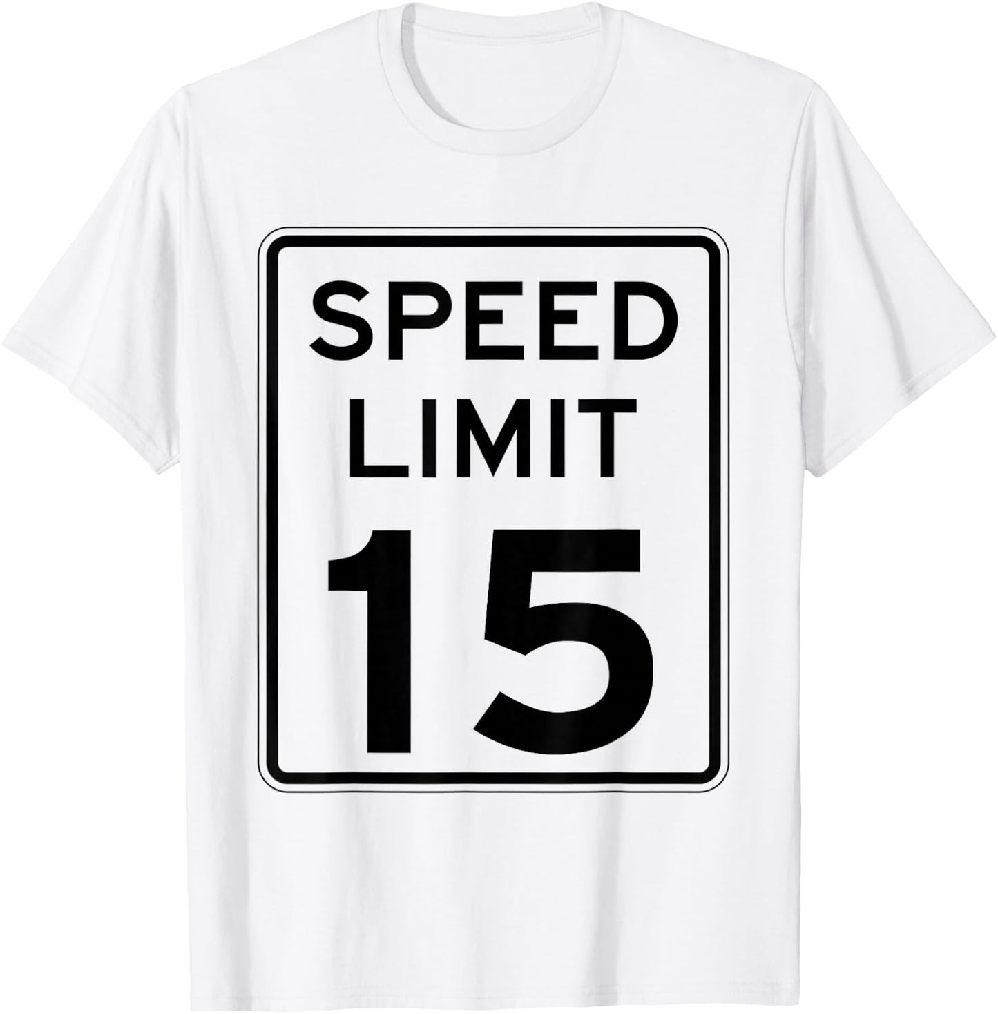 Right On Time: 15 mph sign - SLOW DOWN: T-Shirt - T-Shirt | White