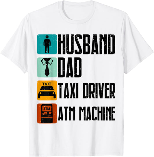 Husband Dad Taxi Driver Atm Funny Dad Humor T-Shirt - T-Shirt | White