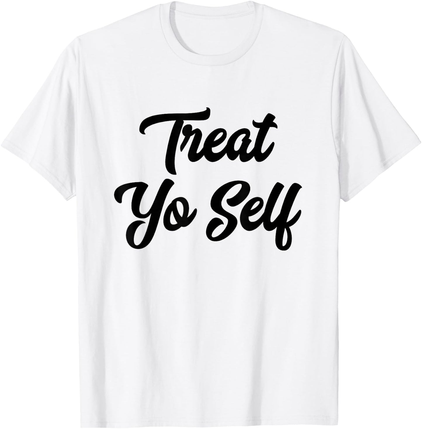 Treat Yo Self Gift T-Shirt - T-Shirt | White
