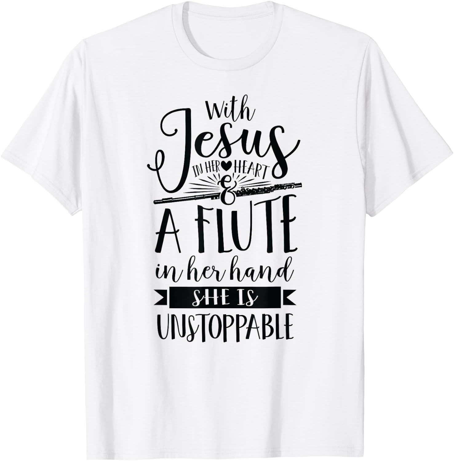 Jesus in her heart flute is unstoppable marching band Shirt T-Shirt - T-Shirt | White