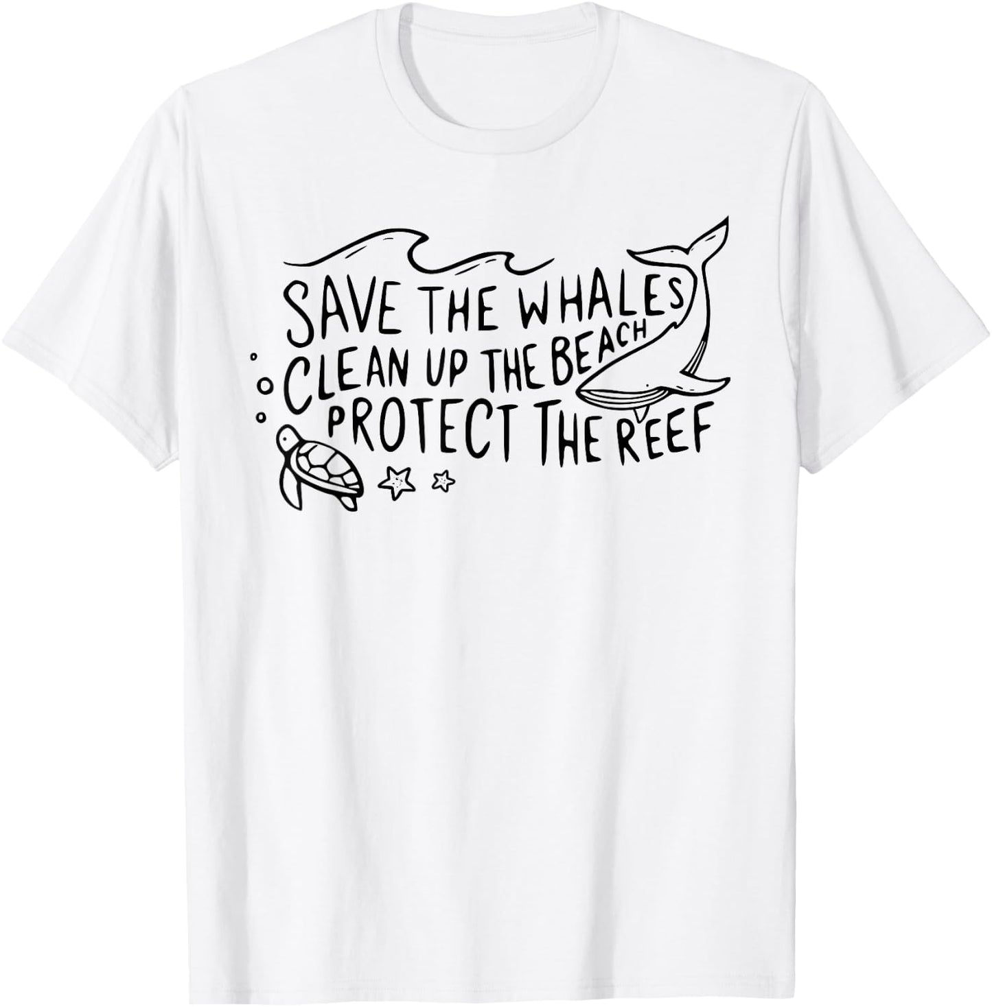 Save The Whales Clean Up The Beach Protect The Reef T-Shirt - T-Shirt | White