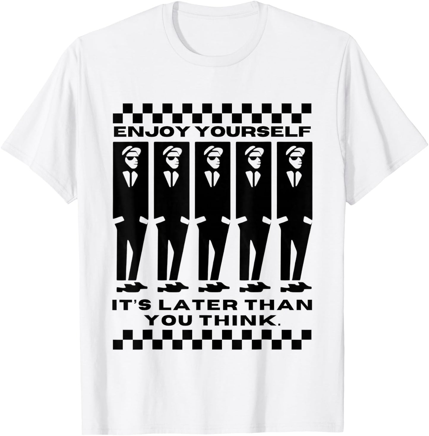 Enjoy Yourself, It's Later Than 2 Tone Ska Music T-Shirt - T-Shirt | White