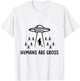 Funny Here for Cats Humans Are Gross T-Shirt - T-Shirt | White