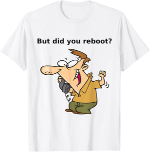 Did you reboot T-Shirt - T-Shirt | White