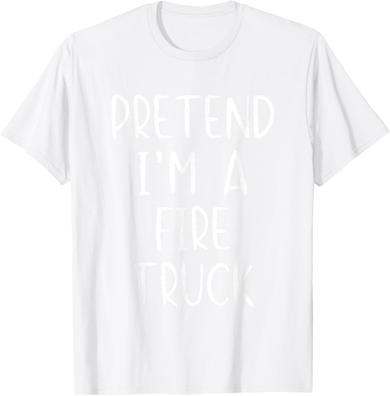 Pretend I'm A Fire Truck Costume Halloween Simple Adult Kid T-Shirt - T-Shirt | White
