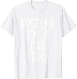 Pretend I'm A Fire Truck Costume Halloween Simple Adult Kid T-Shirt - T-Shirt | White
