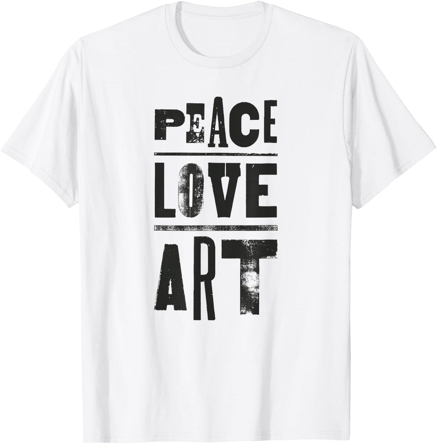 Inspirational Artist Quote Peace Love Art for Artists T-Shirt - T-Shirt | White
