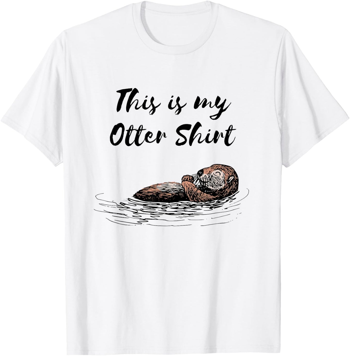 This is my Otter Shirt otterly funny animal humor T-Shirt - T-Shirt | White