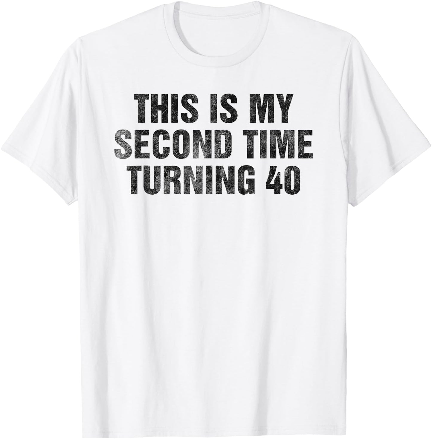 This Is My Second Time Turning 40 Funny 80th Birthday Gift T-Shirt - T-Shirt | White