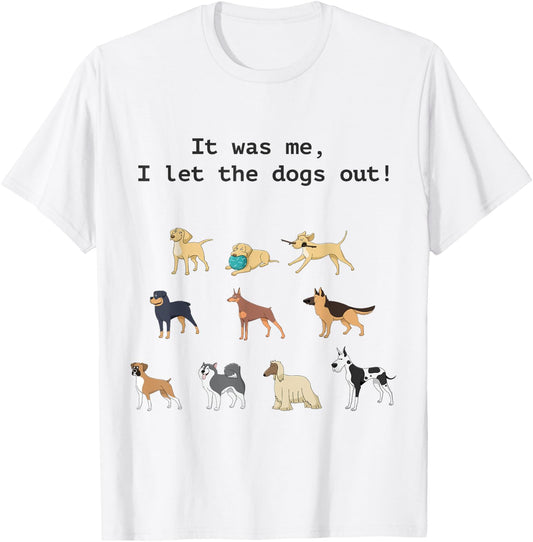 Funny Who Let the Dogs out T-Shirt - T-Shirt | White