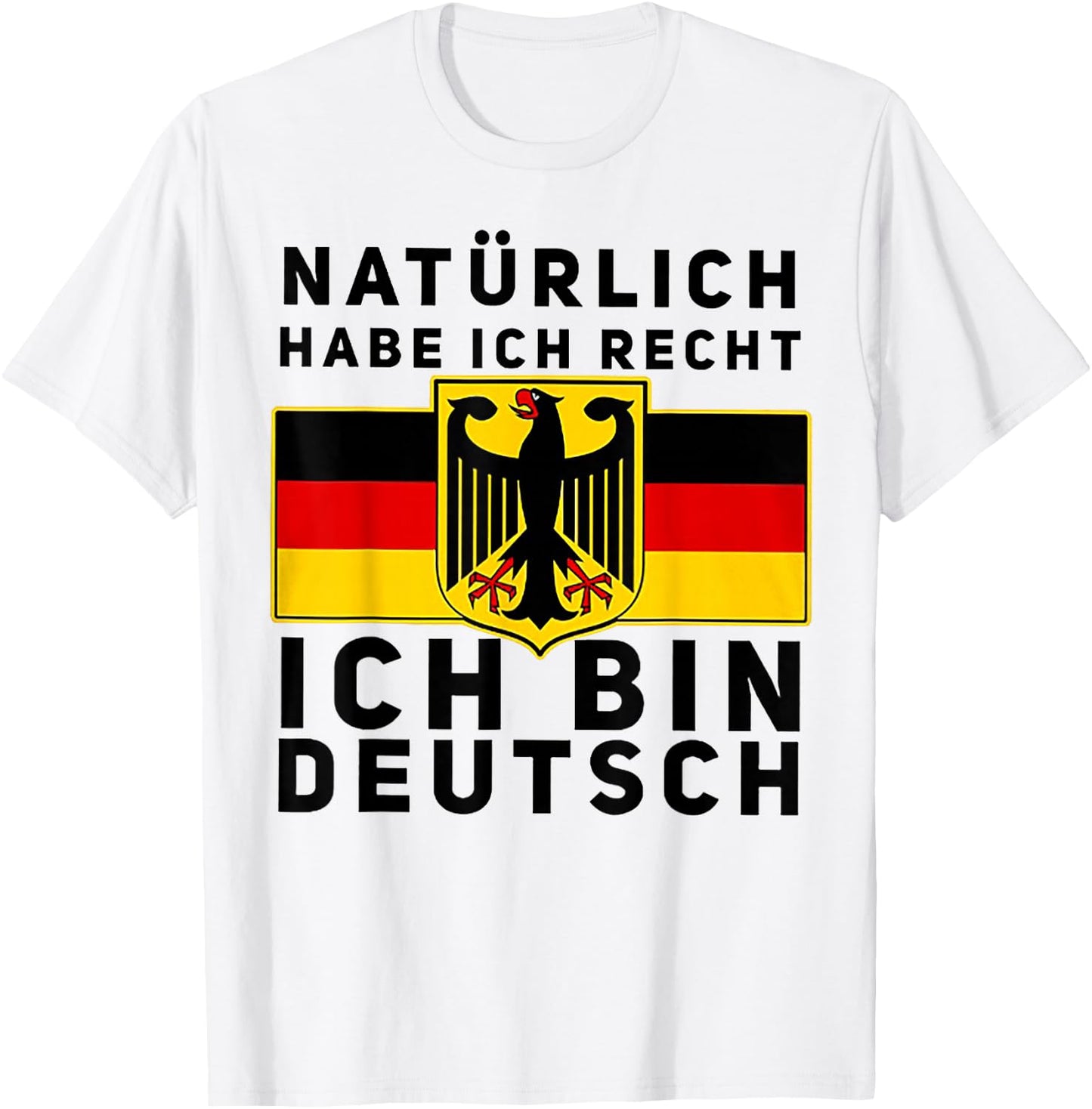 Natürlich Habe Ich Recht Ich Bin Deutsch T-Shirt - T-Shirt | White