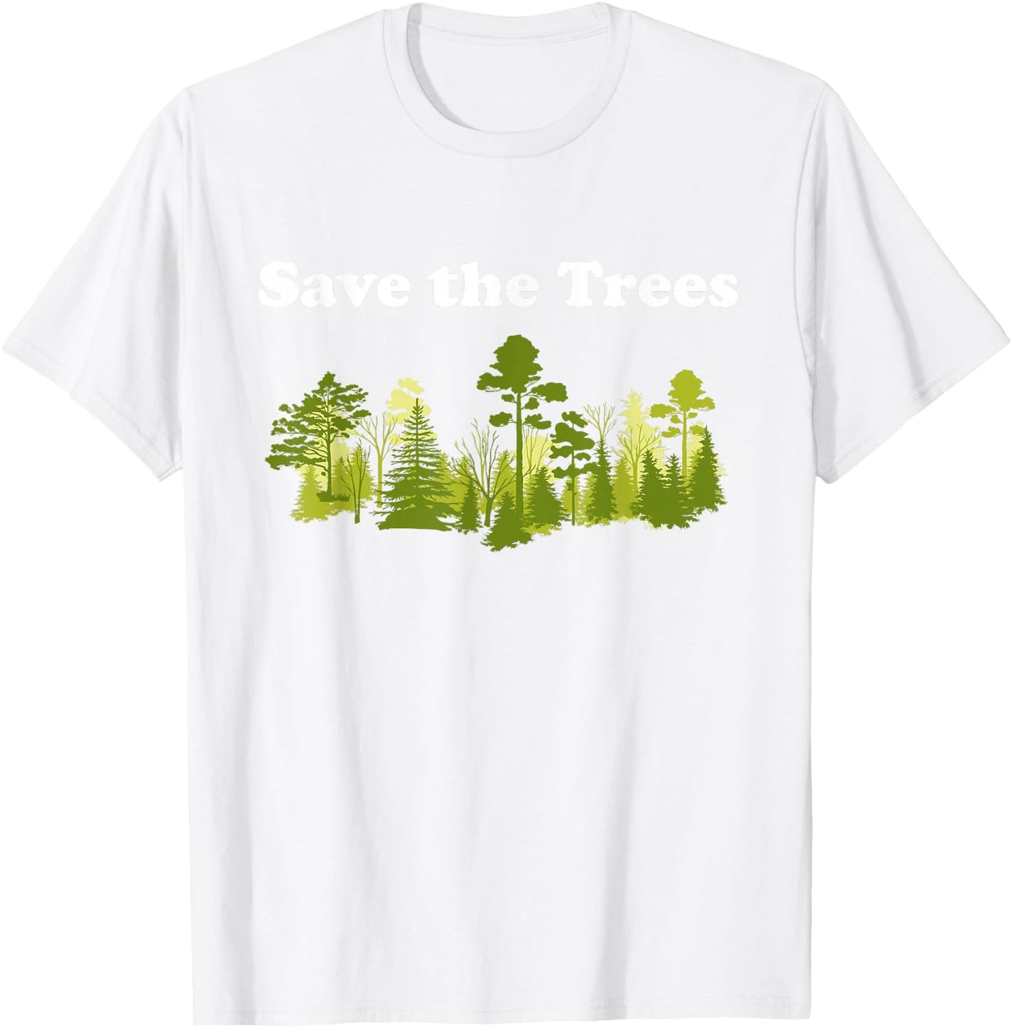 Save Trees Shirt Tree Hugger Environmental Protect Forest T-Shirt - T-Shirt | White