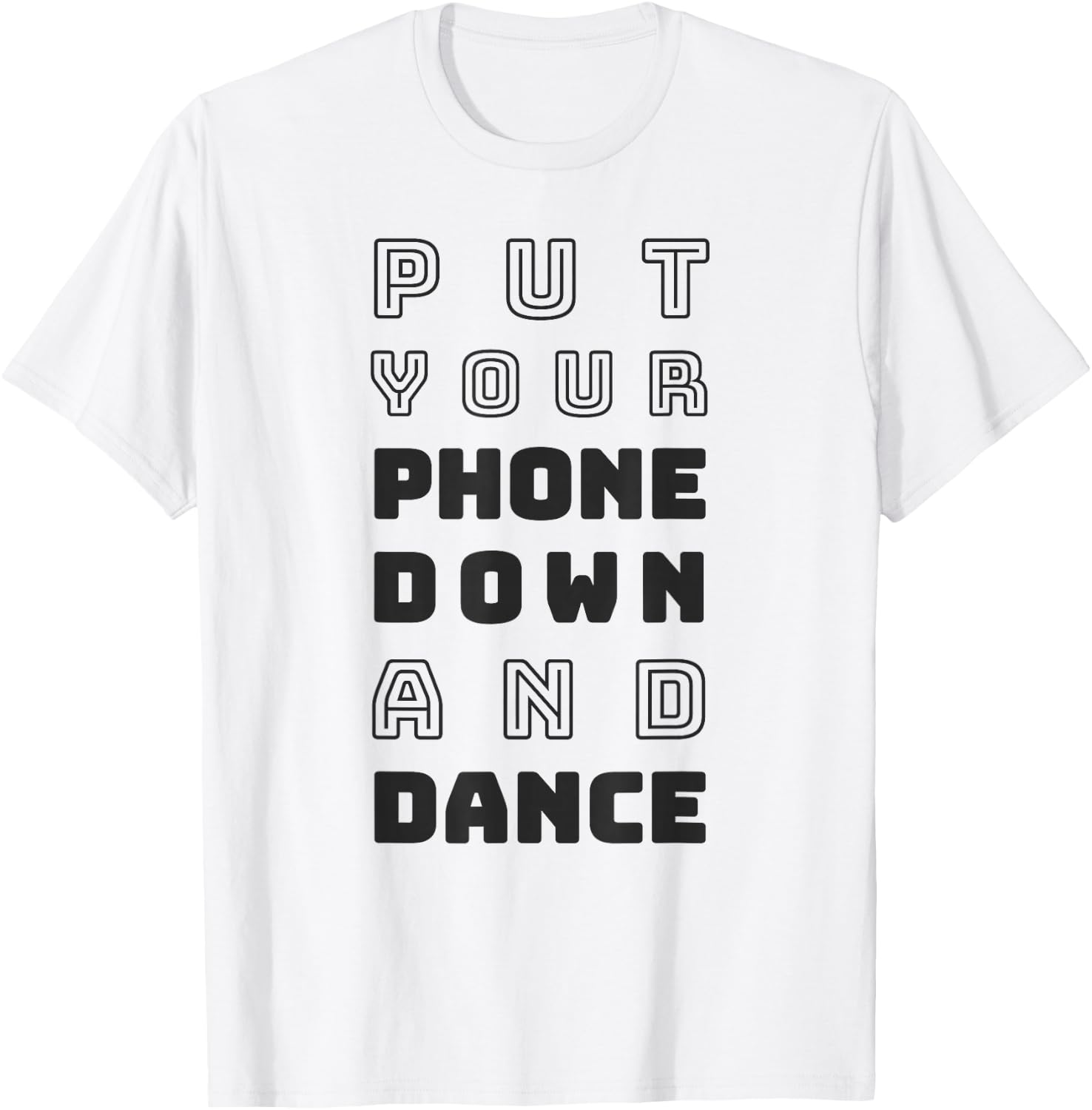 Put Your Phone Down and Dance T-Shirt - T-Shirt | White