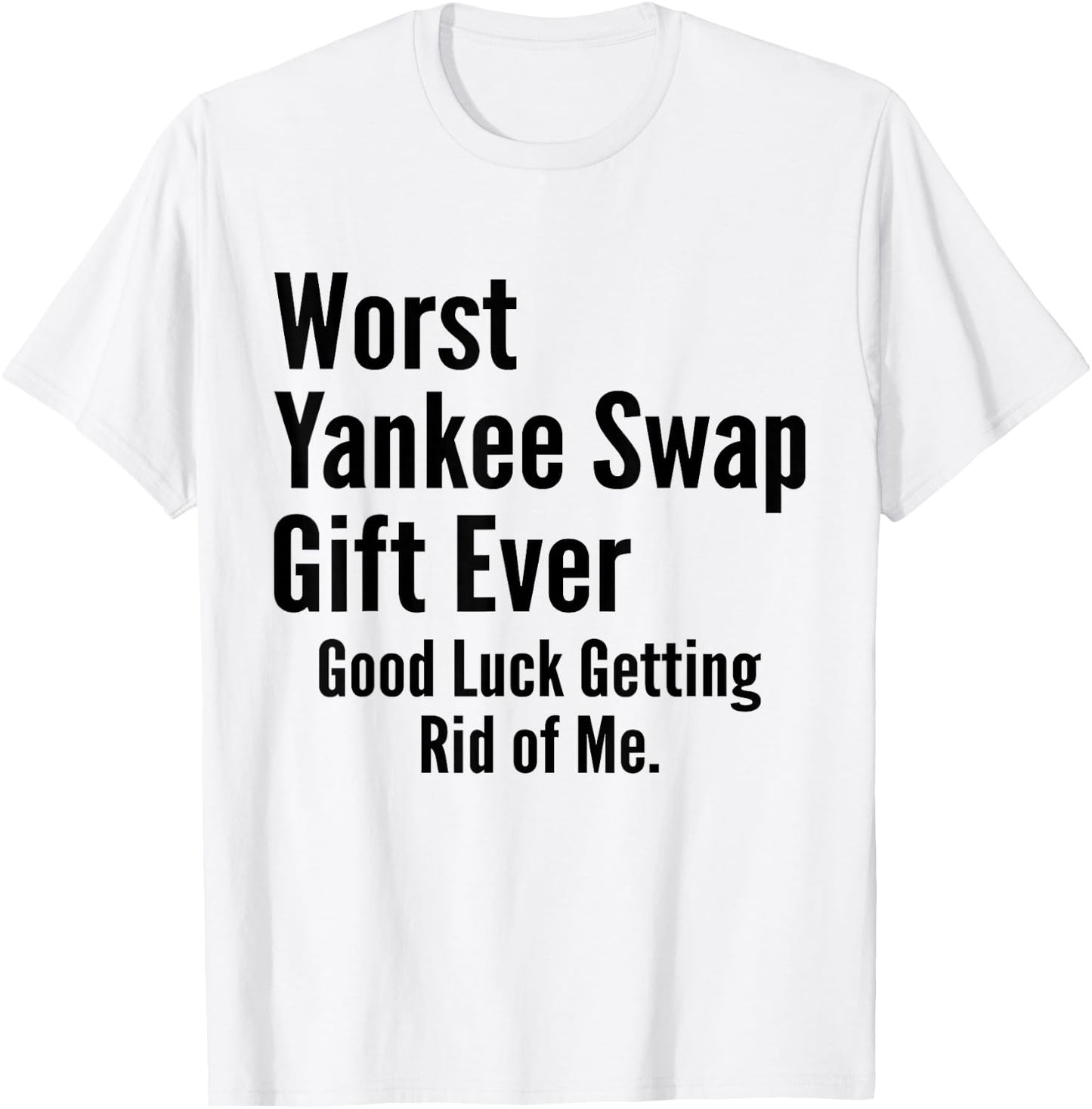 Worst Yankee Swap Ever Funny T-Shirt - T-Shirt | White