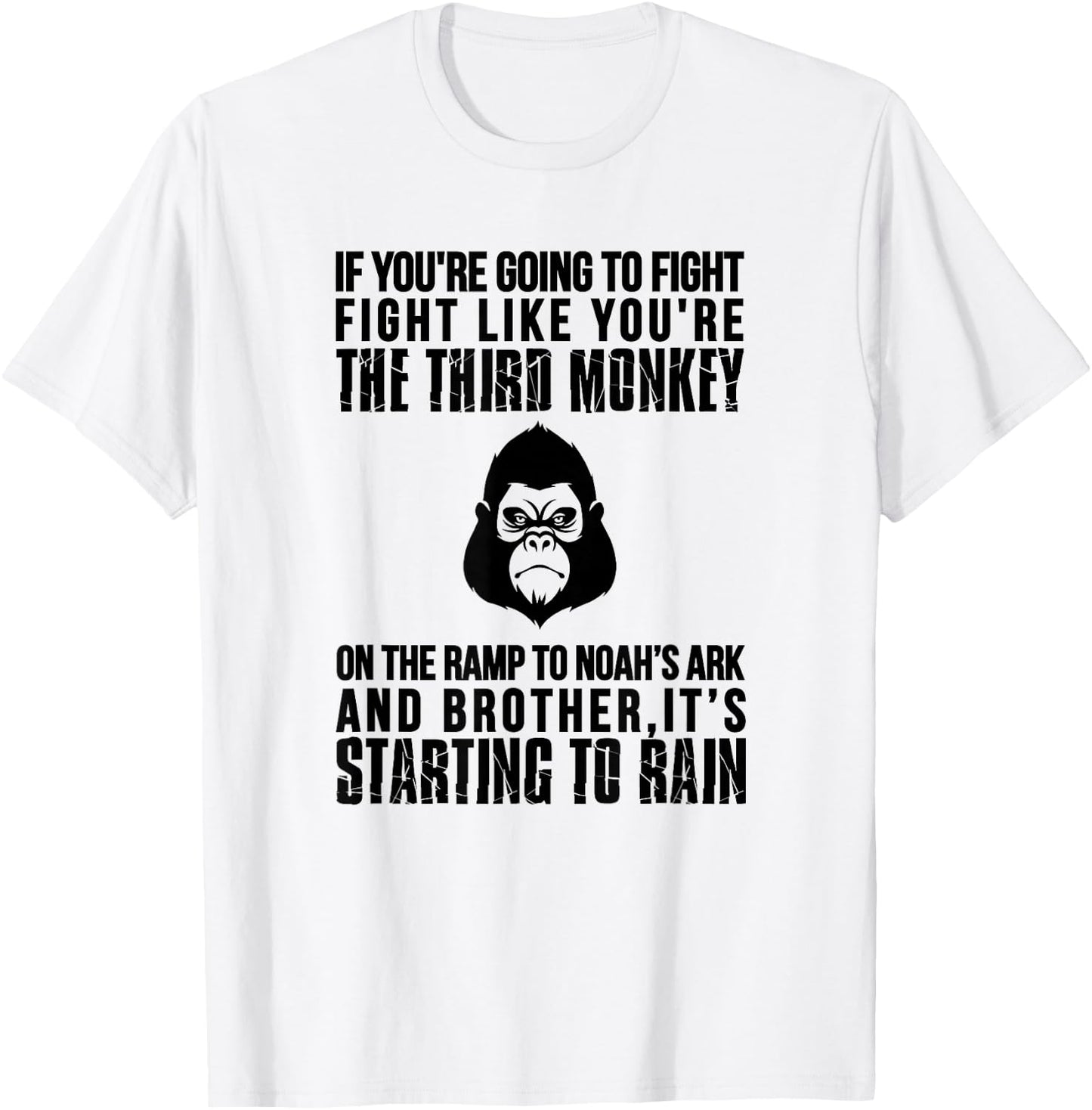 Fight Like The Third Monkey On Noah's Ark - Funny Monkey T-Shirt - T-Shirt | White