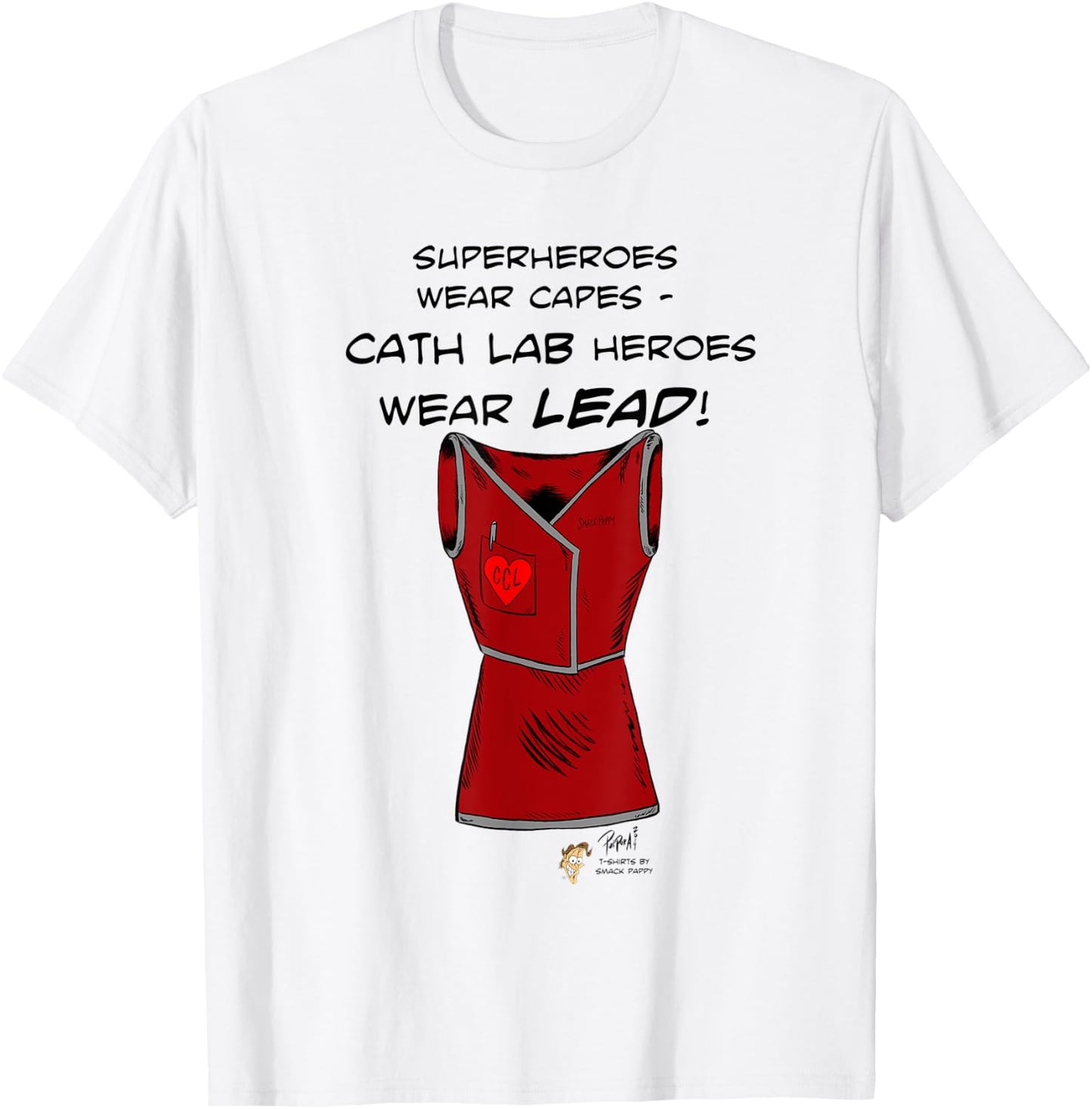 Superheroes Wear Capes, Cath Lab Heroes Wear Lead Shirt T-Shirt - T-Shirt | White