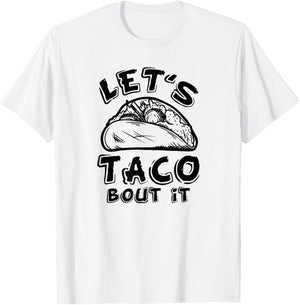 Let's Taco Bout It T-Shirt - T-Shirt | White