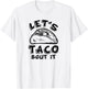 Let's Taco Bout It T-Shirt - T-Shirt | White