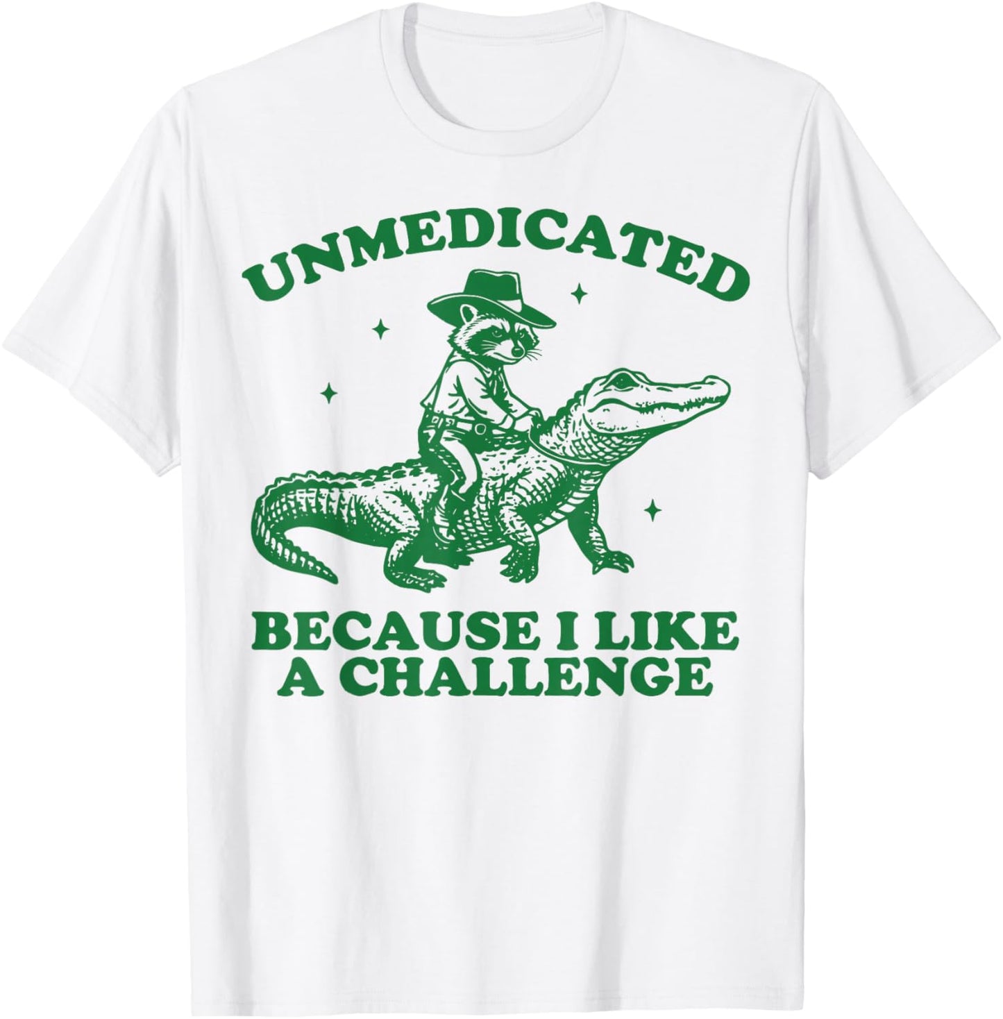 Unmedicated Because I Like A Challenge T-Shirt - T-Shirt | White