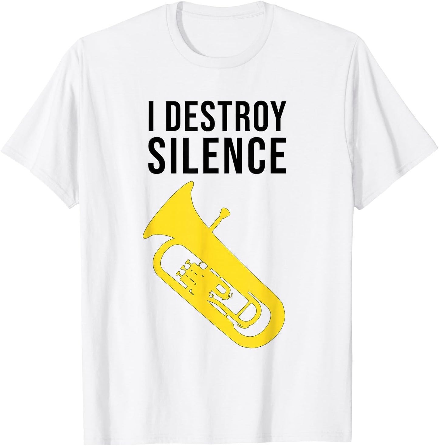 I DESTROY SILENCE, Funny Baritone/ Funny Euphonium T-Shirt - T-Shirt | White