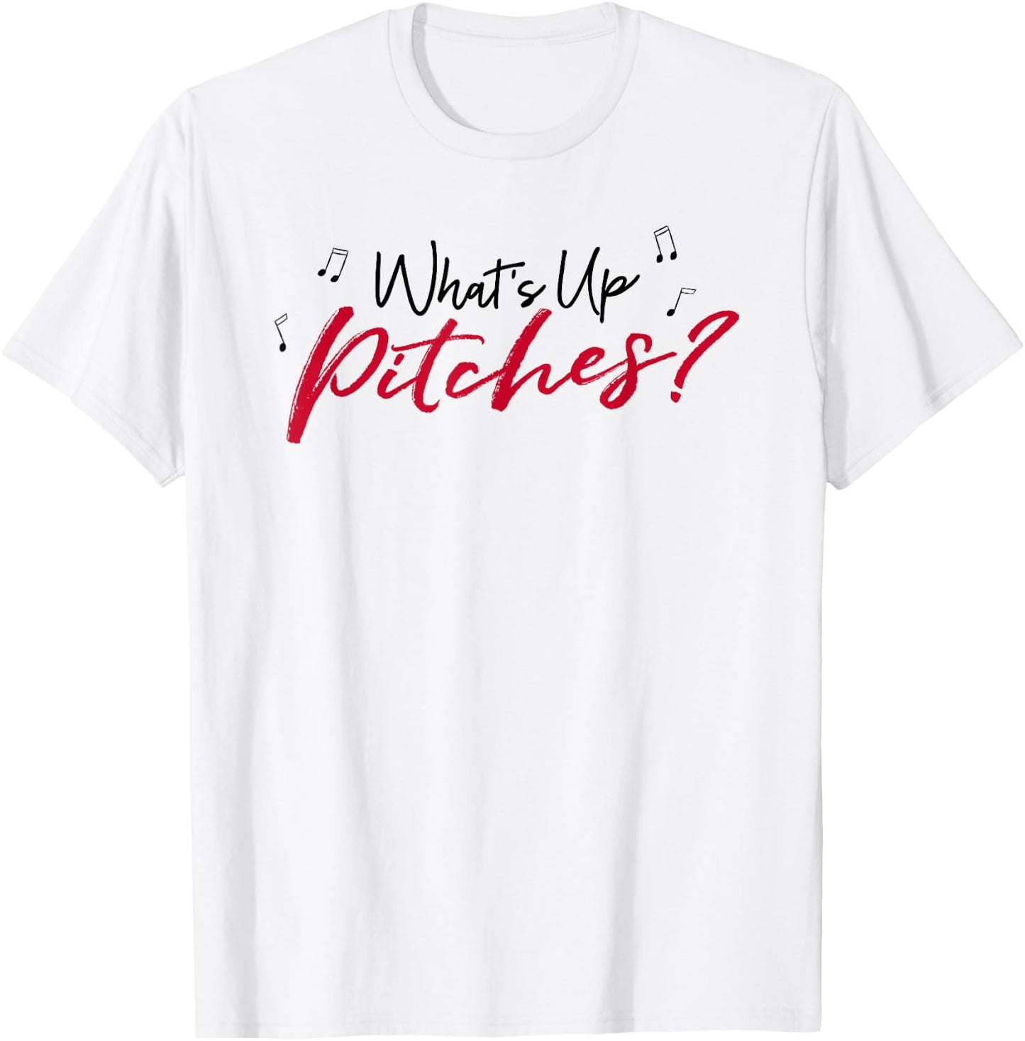 Pitch Perfect "What's Up Pitches?" Black & Red Font T-Shirt - T-Shirt | White