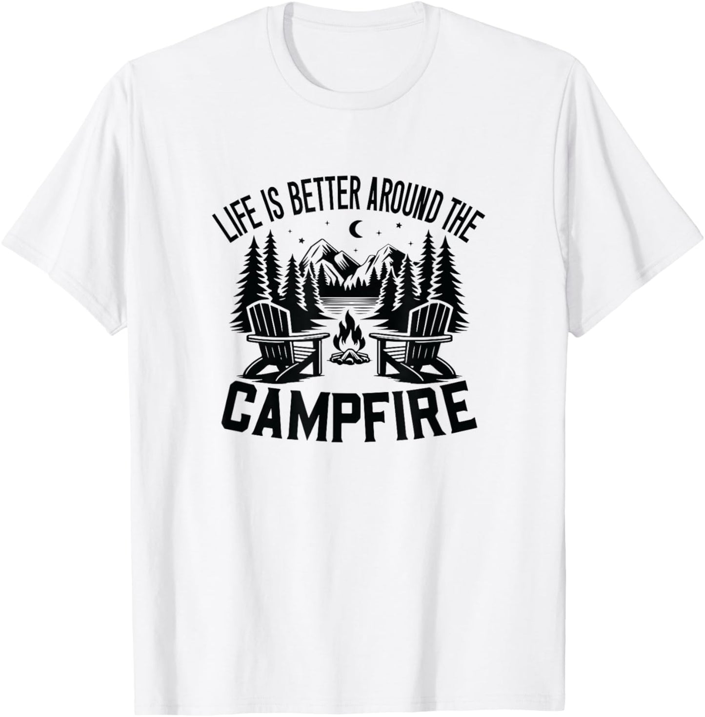 Life is Better Around the Campfire T-Shirt - T-Shirt | White