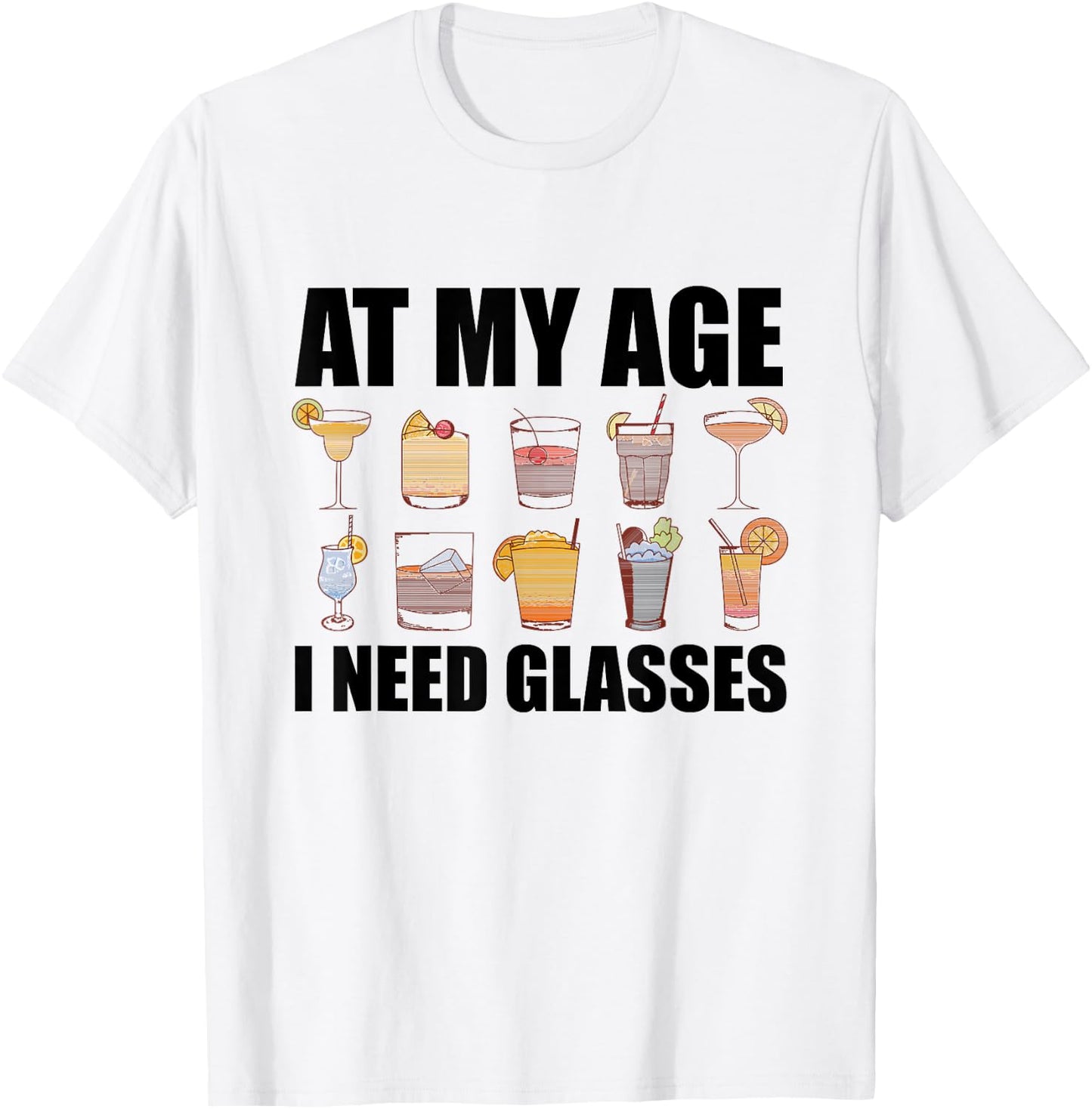 At My Age I Need Glasses Shirt Drinking Party Funny Cocktail T-Shirt - T-Shirt | White