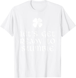 Let's Get Ready To Stumble St. Patrick's Day Drinking T-Shirt - T-Shirt | White