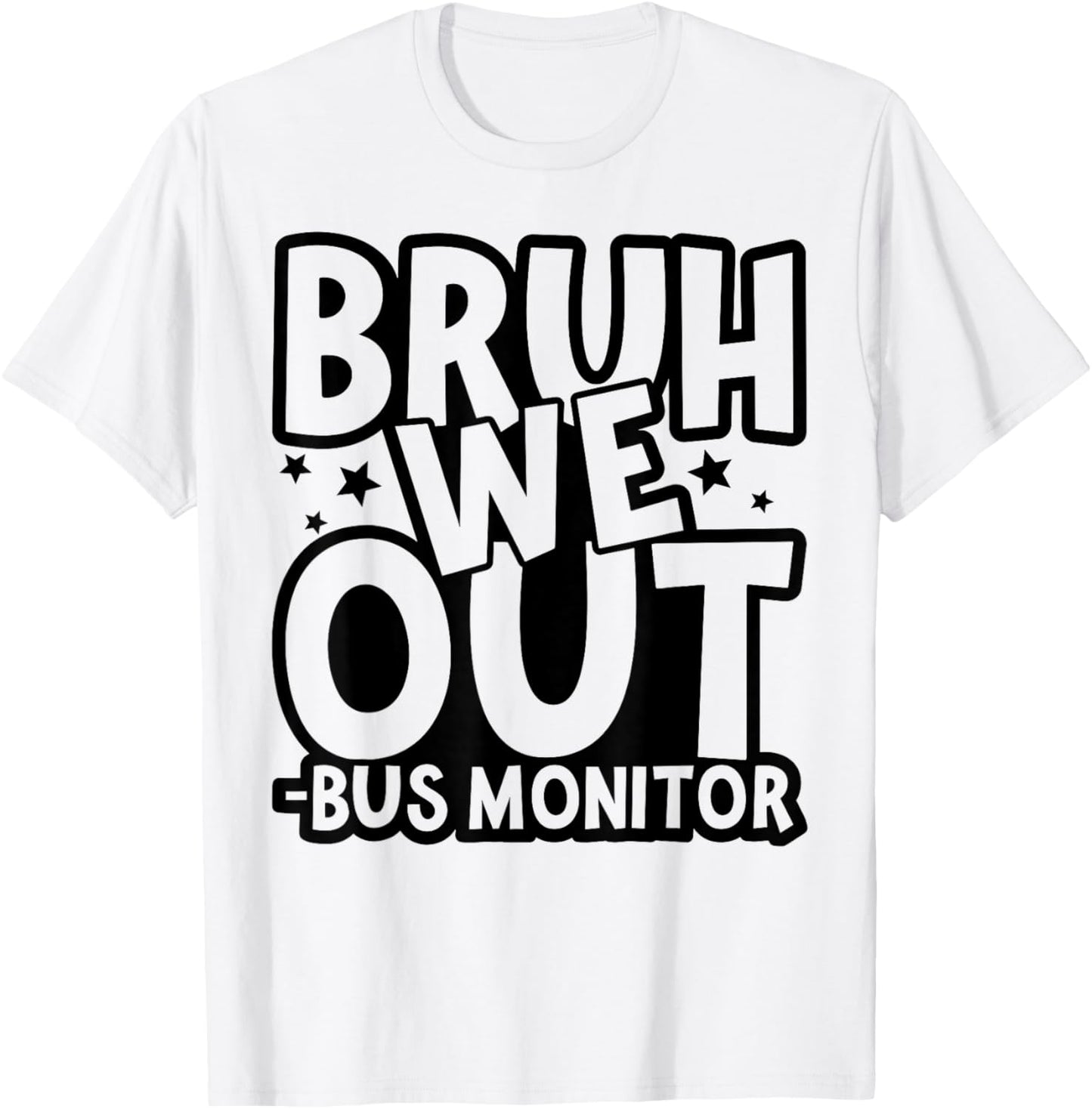 Bruh We Out Bus Monitor Last Day Of School End School Year T-Shirt - T-Shirt | White