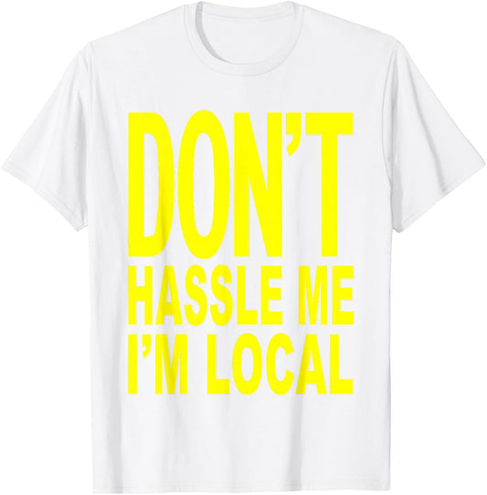 Don't Hassle Me I'm Local from Surf Documentary T-Shirt - T-Shirt | White