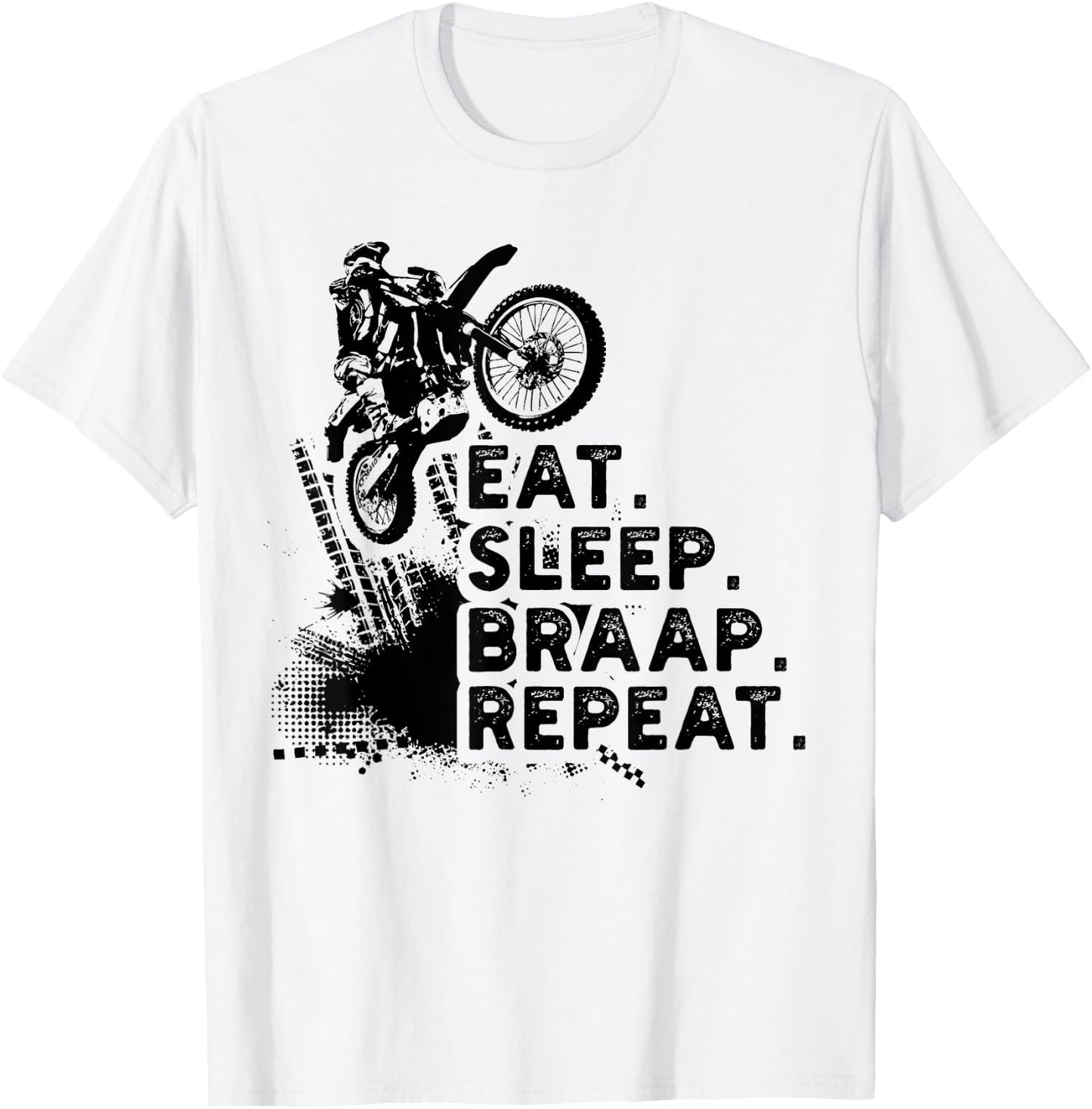 Eat Sleep Braap Repeat Funny Dirt Bike Gift T-Shirt - T-Shirt | White