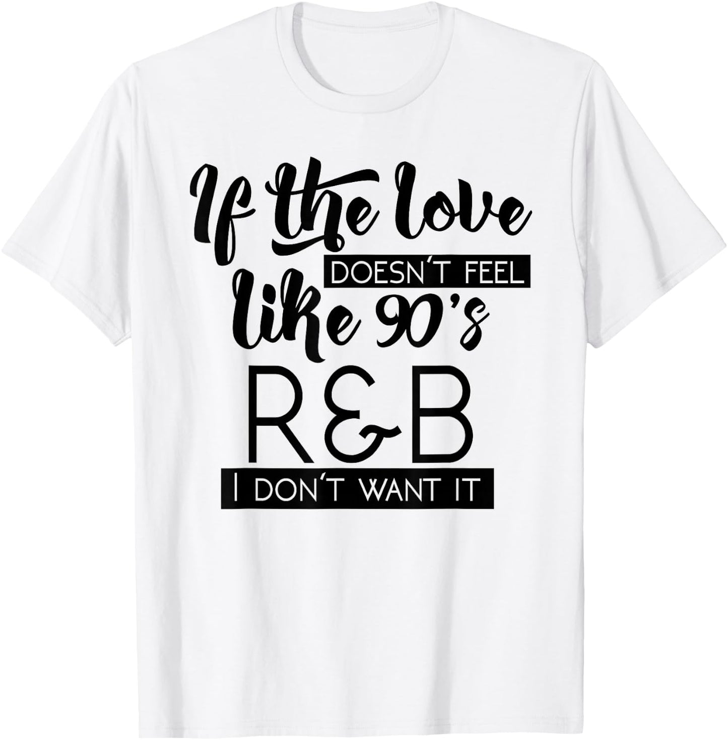 Funny & Cute Love 90s R&B Music Lover & Gift G002008 T-Shirt - T-Shirt | White
