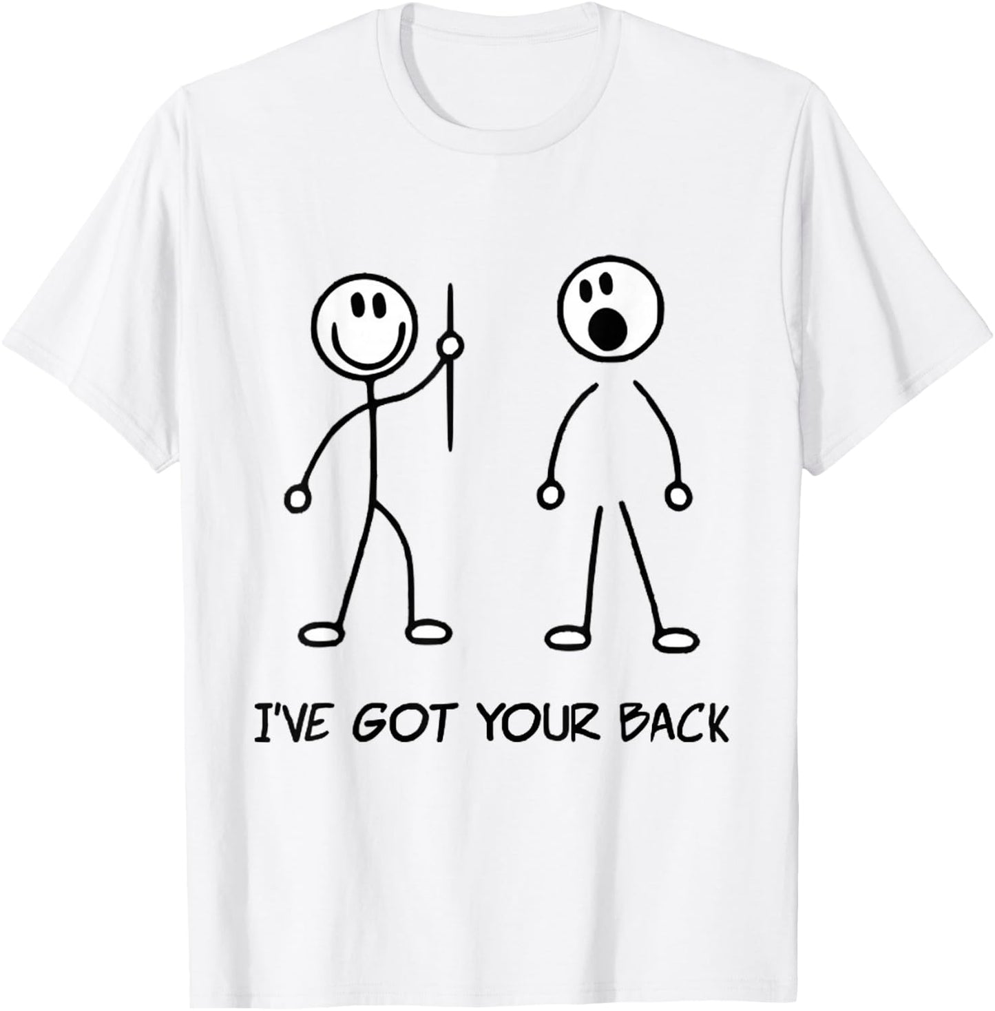 I've Got Your Back Stick Figure Stick Man Printed Funny T-Shirt - T-Shirt | White