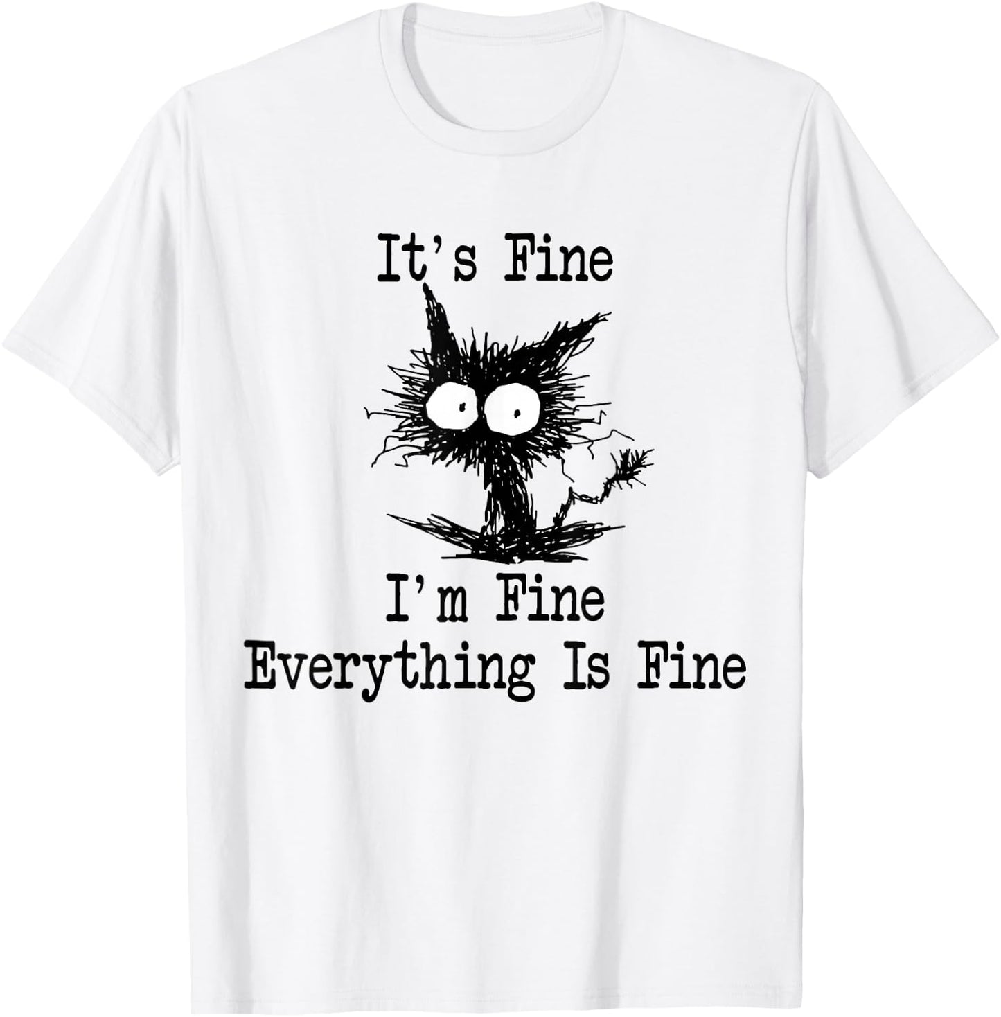 It's Fine I'm Fine Everything is Fine Funny Black Cat T-Shirt - T-Shirt | White
