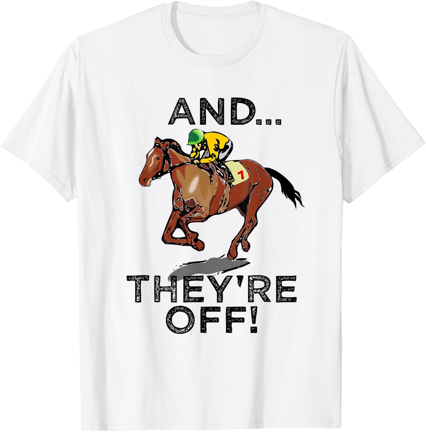 And Theyre Off Funny Horse Racing Gambling Gift T-Shirt - T-Shirt | White