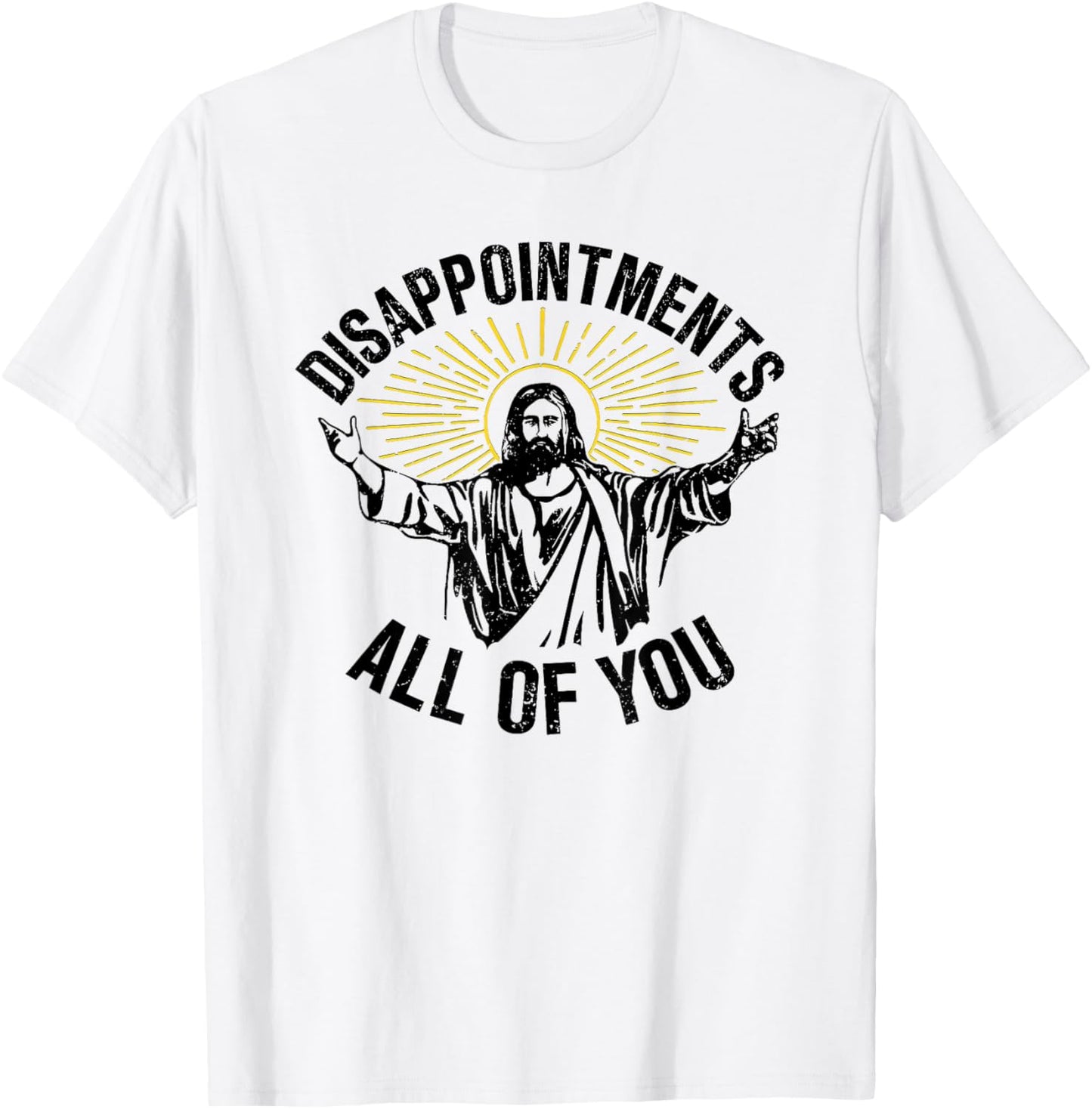 Disappointments All Of You, Sarcastic All Of You T-Shirt - T-Shirt | White
