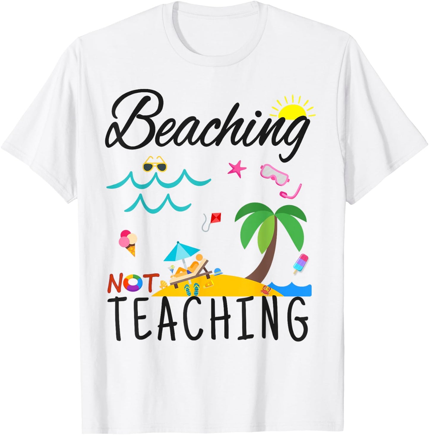 Summer Teacher gift, Beaching not Teaching T-Shirt - T-Shirt | White