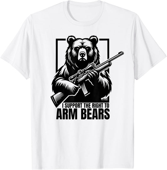 I SUPPORT THE RIGHT TO ARM BEARS Firearms Rifle Gun Joke T-Shirt - T-Shirt | White